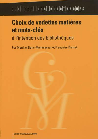 Choix de vedettes matières et mots-clés : à l'intention des bibliothèques