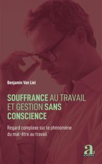 Souffrance au travail et gestion sans conscience : regard complexe sur le phénomène du mal-être au travail