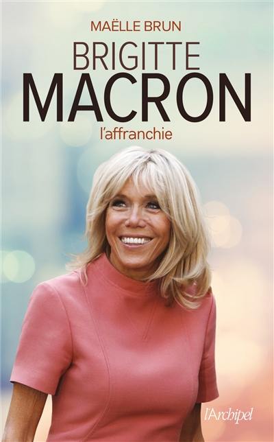 Brigitte Macron : l'affranchie