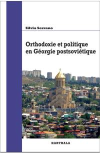 Orthodoxie et politique en Géorgie postsoviétique