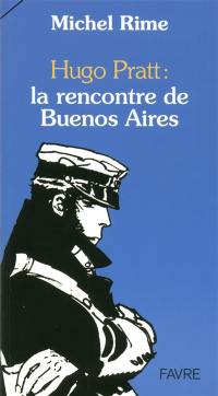 Hugo Pratt : la rencontre de Buenos Aires