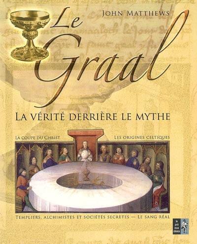 Le Graal : la vérité derrière le mythe