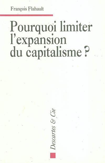 Pourquoi limiter l'expansion du capitalisme ?