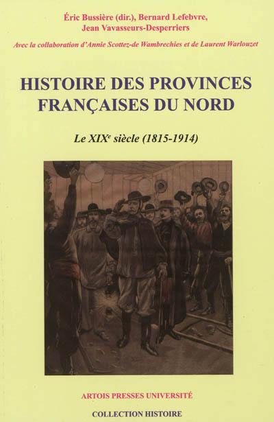 Histoire des provinces françaises du Nord. Vol. 5. Le XIXe siècle (1815-1914)