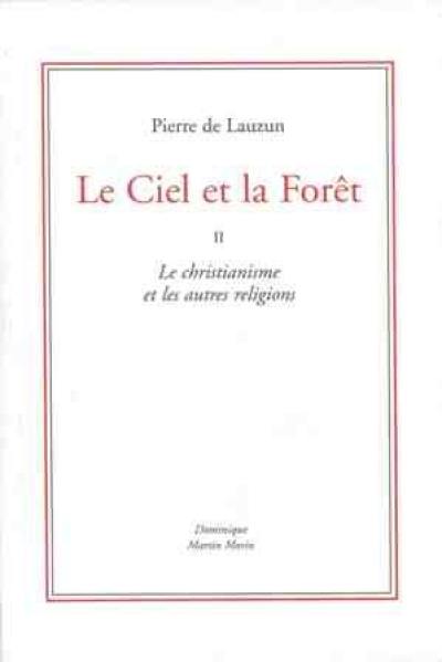 Le ciel et la forêt. Vol. 2. Le christianisme et les autres religions