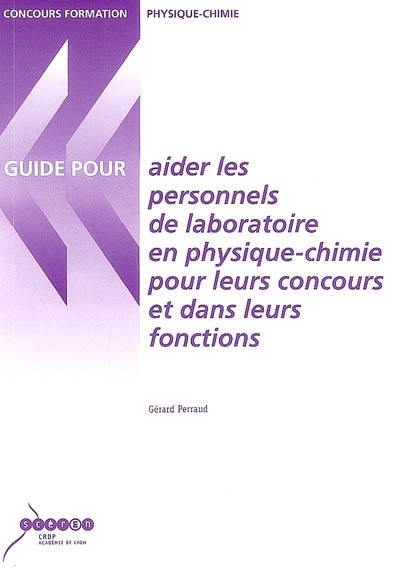 Guide pour aider les personnels de laboratoire en physique chimie : pour leurs concours et dans leurs fonctions