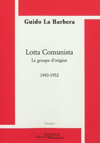 Lotta comunista, le groupe d'origine, 1943-1952