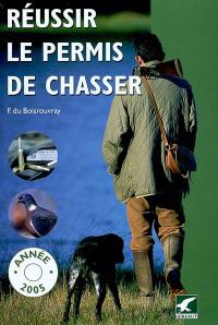 Réussir le permis de chasser : année 2005