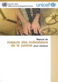 Manuel de mesure des indicateurs de la justice pour mineurs