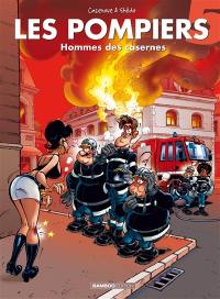 Les pompiers. Vol. 5. Hommes des casernes