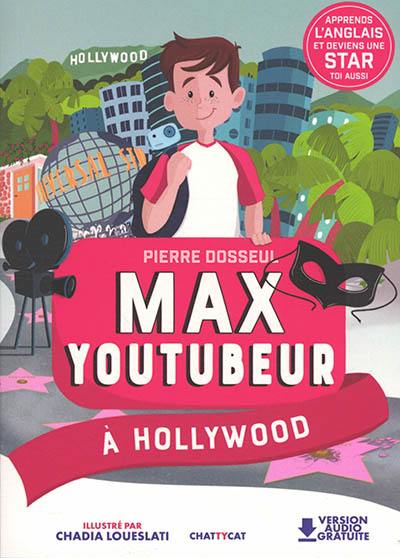 Max youtubeur. Vol. 3. Max youtubeur à Hollywood