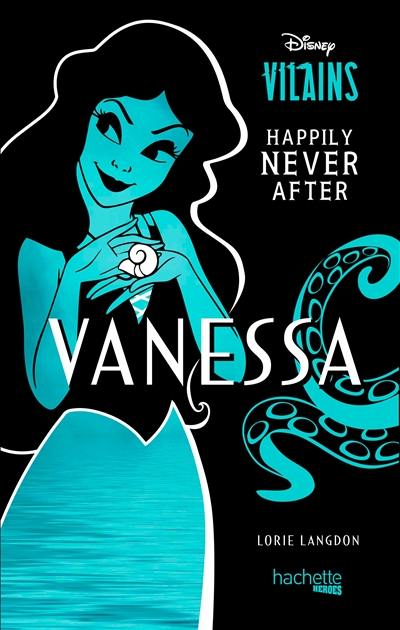 Disney vilains : happily never after. Vanessa