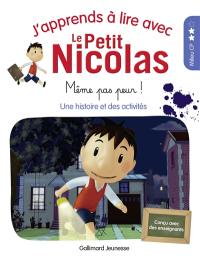 J'apprends à lire avec le Petit Nicolas. Même pas peur ! : une histoire et des activités : milieu CP