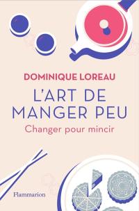 L'art de manger peu : changer pour mincir