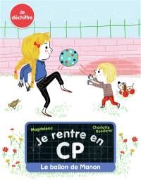 Je rentre en CP. Vol. 7. Le ballon de Manon : je déchiffre