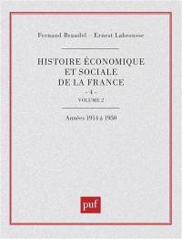 Histoire économique et sociale de la France. Vol. 4-2. L'Ere industrielle et la société d'aujourd'hui (1880-1980) : le temps des guerres mondiales et de la grande crise de 1914 à 1950