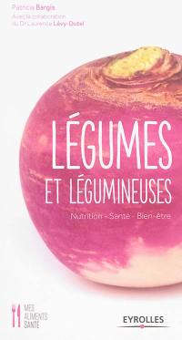 Légumes et légumineuses : nutrition, santé, bien-être