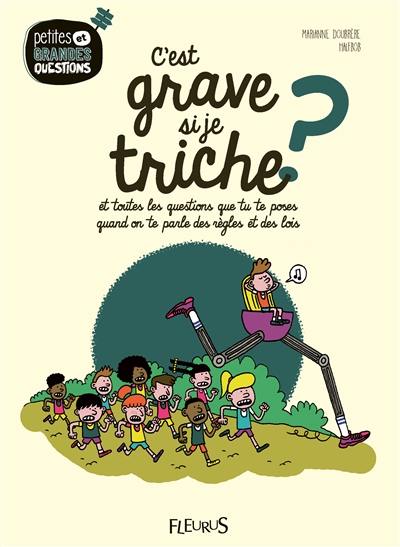 C'est grave si je triche ? : et toutes les questions que tu te poses quand on te parle des règles et des lois