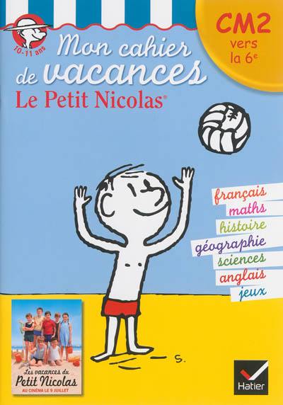 Mon cahier de vacances le Petit Nicolas : CM2 vers la 6e