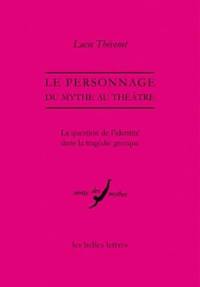 Le personnage, du mythe au théâtre : la question de l'identité dans la tragédie grecque