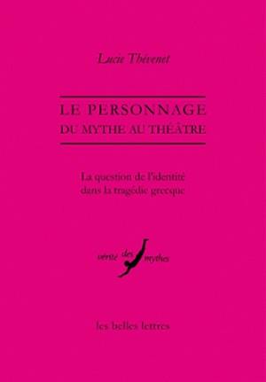 Le personnage, du mythe au théâtre : la question de l'identité dans la tragédie grecque