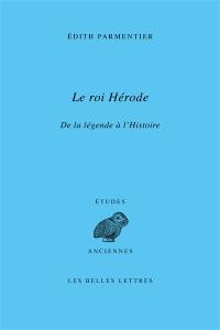 Le roi Hérode : de la légende à l'histoire