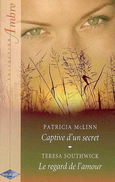 Captive d'un secret. Le regard de l'amour