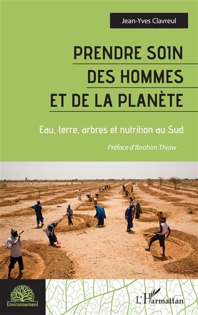 Prendre soin des hommes et de la planète : eau, terre, arbres et nutrition au Sud