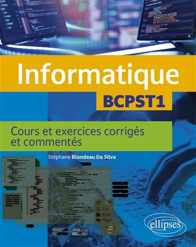 Informatique, BCPST1 : cours et exercices corrigés et commentés