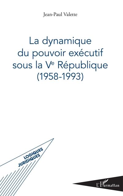 La dynamique du pouvoir exécutif sous la Ve République (1958-1993)