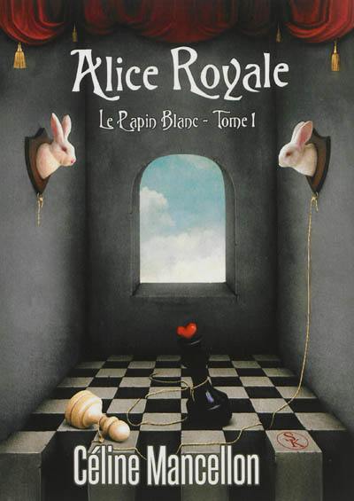 Alice Royale. Vol. 1. Le lapin blanc