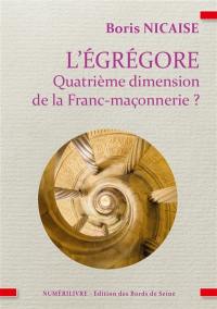 L'égrégore : quatrième dimension de la franc-maçonnerie ?