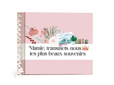 Mamie, transmets-nous tes plus beaux souvenirs