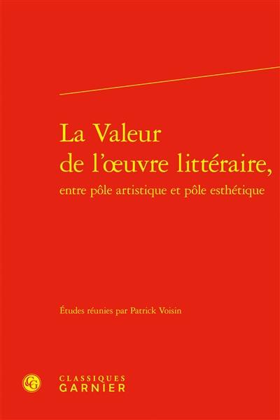 La valeur de l'oeuvre littéraire, entre pôle artistique et pôle esthétique