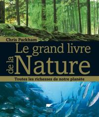 Le grand livre de la nature : toutes les richesses de notre planète