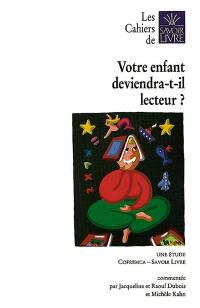 Votre enfant deviendra-t-il lecteur ? : une étude