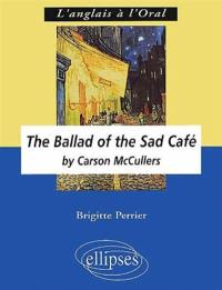 The Ballad of the Sad Café by Carson McCullers : anglais LV1 renforcée terminale L