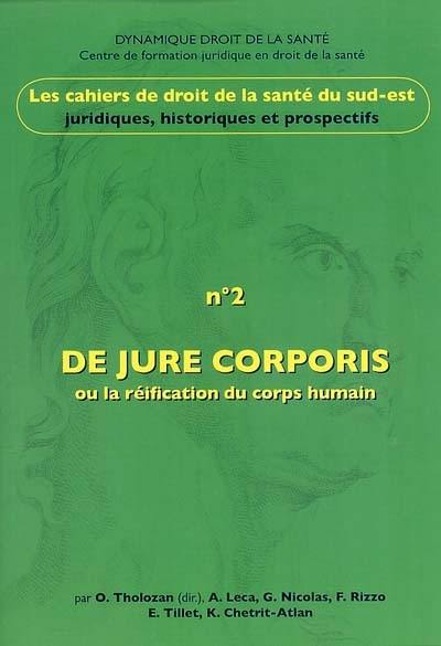 Cahiers de droit de la santé du Sud-Est, n° 2. De jure corporis ou La réification du corps humain