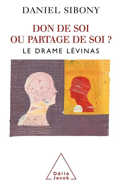 Don de soi ou partage de soi ? : le drame Lévinas