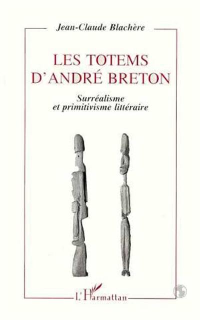 Les totems d'André Breton : surréalisme et primitivisme littéraire