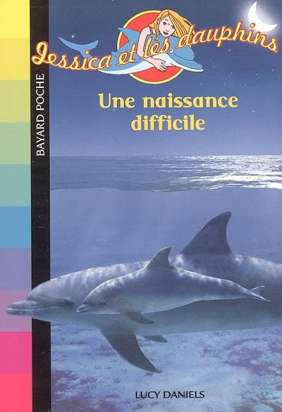 Jessica et les dauphins. Vol. 4. Une naissance difficile