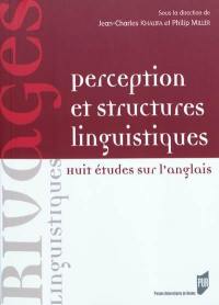 Perception et structures linguistiques : huit études sur l'anglais