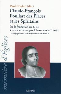 La congrégation du Saint-Esprit dans son histoire. Vol. 1. Claude-François Poullart des Places et les spiritains : de la fondation en 1703 à la restauration par Libermann en 1848