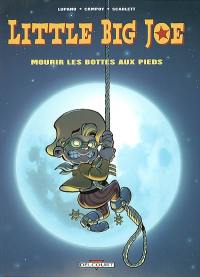 Little Big Joe. Vol. 2. Mourir les bottes aux pieds