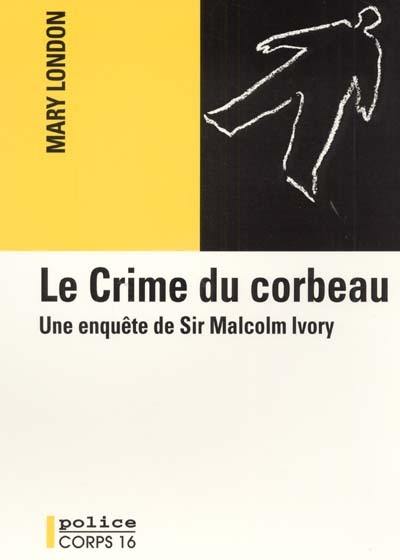 Le crime du corbeau : une enquête de Sir Malcom Ivory