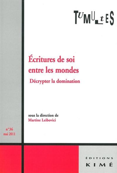 Tumultes, n° 36. Ecritures de soi entre les mondes : décrypter la domination