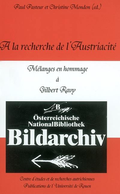 A la recherche de l'austriacité : mélanges en hommage à Gilbert Ravy