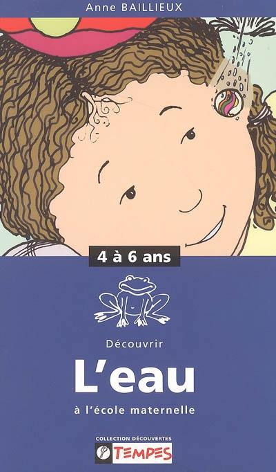 Découvrir l'eau à l'école maternelle, 4-6 ans