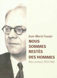 Nous sommes restés des hommes : mes combats 1933-1945