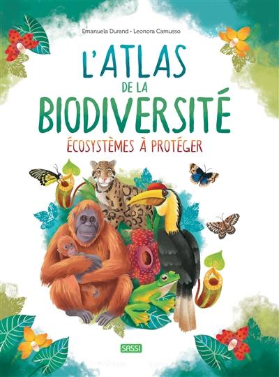 L'atlas de la biodiversité. Ecosystèmes à protéger